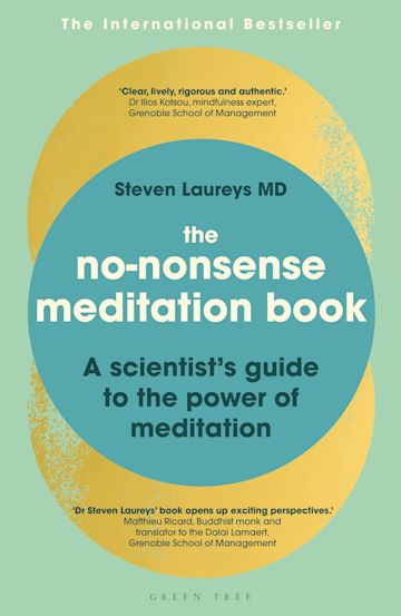 “The No-Nonsense Meditation Book: A scientist's guide to the power of meditation” by Steven Laureys, Bloomsbury Publishing; Imprint: Green Tree.